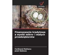 Finansowanie kredytowe a wyniki mikro- i ma¿ych przedsi¿biorstw