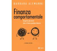 FINANZA COMPORTAMENTALE. SCOPRIRE GLI ERRORI CHE FANNO PERDERE DENARO - 2024