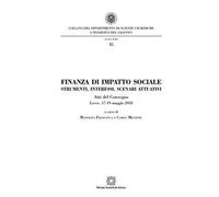 Finanza di impatto sociale. Strumenti, interessi, scenari attuativi. Atti del Convegno (Lecce, 17-19 maggio 2018)
