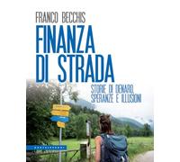 Libri Franco Becchis - Finanza Di Strada. Storie Di Denaro, Speranze E Illusioni