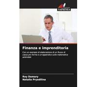 Finanza e imprenditoria: Con un esempio di elaborazione di un flusso di cassa pro forma e un'appendice sulla matematica aziendale