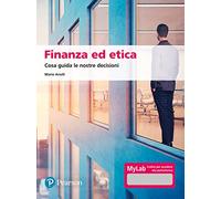 Finanza ed etica. Cosa guida le nostre decisioni. Ediz. MyLab. Con aggiornamento online