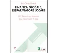 Finanza globale, risparmiatore locale. 25° Rapporto sul risparmio e sui risparmiatori in Italia