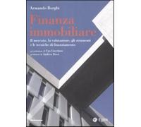 Finanza immobiliare. Il mercato, la valutazione, gli strumenti e le tenich...
