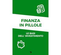 Finanza in pillole: Le basi dell'investimento