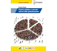 Finanza pubblica e mercato nell'era della globalizzazione. Per le Scuole superiori. Con e-book. Con espansione online