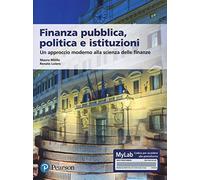 Finanza pubblica, politica e istituzioni. Un approccio moderno alla scienza delle finanze. Ediz. MyLab. Con aggiornamento online