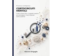 Finanza scomposta - Cortocircuiti mentali: Come evitare bias e trappole emotive per proteggere i tuoi risparmi nell’era dell’AI