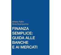 FINANZA SEMPLICE: GUIDA ALLE BANCHE E AI MERCATI