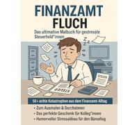 FINANZAMT FLUCH: Das ultimative Malbuch für gestresste Steuerheld*innen - 50+ authentische Geschichten aus dem Finanzamt-Alltag zum Ausmalen und Durchatmen