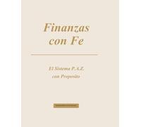 Finanzas Con FE: El Sistema P.A.Z. con Proposito