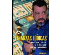 Finanzas Lúdicas: Aprende, Juega y Emprende con Creatividad
