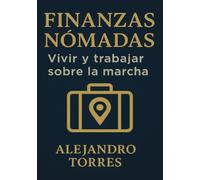 Finanzas Nómadas: Vivir y Trabajar Sobre la Marcha