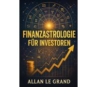 FINANZASTROLOGIE FÜR INVESTOREN: Wie man Planetentransite interpretiert, um bessere finanzielle Entscheidungen zu treffen, OHNE ein astrologischer oder finanzieller Experte zu sein!: 8