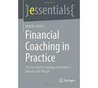 Finanzcoaching in Der Praxis: The Successful Synergy of Numbers, Money and People