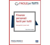 Finanze personali facili per tutti - Come gestire i propri soldi