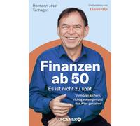 Finanzen ab 50: Es ist nicht zu spät: Vermögen sichern, richtig vorsorgen und das Alter genießen | Das Finanztip-Buch für Generation 50+