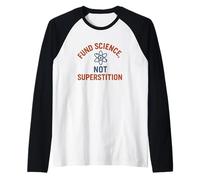 Finanziare la Scienza Non la superstizione - Pensiero razionale Maglia con Maniche Raglan