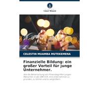 Finanzielle Bildung: ein großer Vorteil für junge Unternehmer.: Wie die Beherrschung von Finanzbegriffen jungen Menschen in der DRK hilft, ihre Unternehmen zu gründen, zu führen und zu vergrößern.