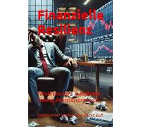 Finanzielle Resilienz: Tabuthema Geld, Hypotheken, Leasing, Altersvorsorge u.v.m.