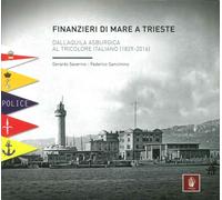 Finanzieri di mare a Trieste. Dall'aquila asburgica al tricolore italiano (1829-2016)