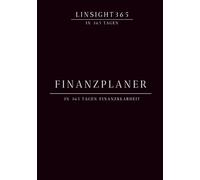 Finanzplaner - in 365 Tagen Finanzklarheit: Linsight 365 - in 365 Tag in die Finanzklarheit 365 Tage Haushaltsbuch, Budget Planner & Money Journal - ... Ziele erreichen - in Hard- und Softcover