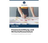 Finanzvermittlung und Wirtschaftswachstum: Eine Analyse der westafrikanischen Länder