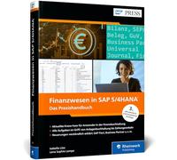 Finanzwesen in SAP S/4HANA: Der aktuelle Ratgeber für die Buchhaltung mit SAP FI