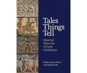 Finbarr Barry Flood Beate Fricke Tales Things Tell (Copertina rigida)