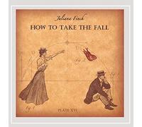 Finch, Juliana - How To Take The Fall