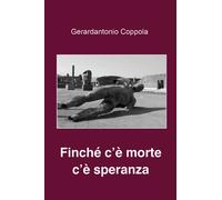 Finchè c’è morte c’è speranza di Gerardantonio Coppola, 2020, Youcanprint