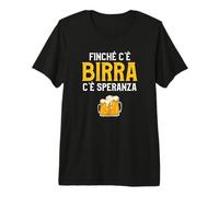 Finché c'è Birra c'è Speranza Regalo per Amante della Birra Maglietta Premium