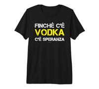 Finchè c'è Vodka c'è Speranza Maglietta Regalo Alcol Maglietta Premium