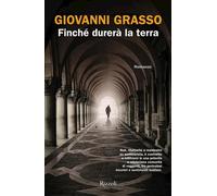 FINCHE' DURERA' LA TERRA - GRASSO GIOVANNI - Rizzoli