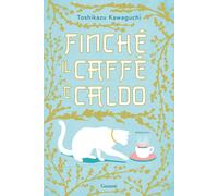 Finché il caffè è caldo. Ediz. speciale - Kawaguchi Toshikazu