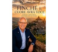 FINCHÉ IL CUORE AVRÀ VOCE: Poesie e racconti tra amore, memoria e paesaggi dell'anima: 5