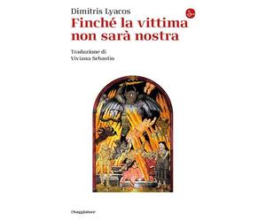 Finché la vittima non sarà nostra [Paperback] [May 02, 2025] Lyacos, Dimitris an