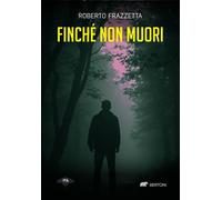 Finché non muori [Paperback] [Jun 04, 2025] Frazzetta, Roberto and Di Lascia, Le