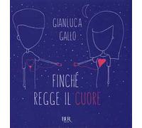 Finché regge il cuore. Ediz. illustrata