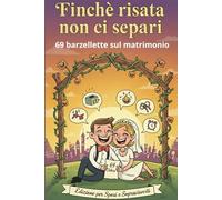 Finche risate non ci separi: 69 barzellette per ridere del coniuge senza finire a dormire sul divano