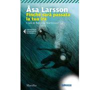 Finché sarà passata la tua ira. I casi di Rebecka Martinsson. Vol. 4