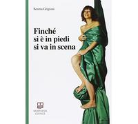 Finché si è in piedi si va in scena