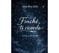 FINCHE' TI RICORDO: LETTERA A MIO NONNO CORRADINO