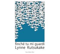 Finchè tu mi guardi [Paperback] [Jul 04, 2025] Kutsukake, Lynne and Mutti, Cecil