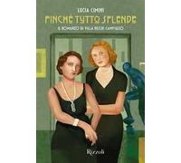 Finché tutto splende. Il romanzo delle sorelle Necchi