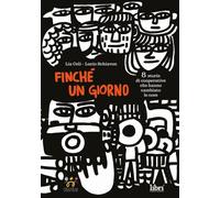 Finché un giorno. 8 storie di cooperative che hanno cambiato le cose - Celi Lia