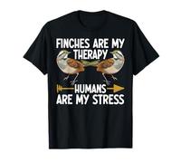 Finches Are My Therapy Humans Are My Stress Maglietta