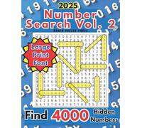Find 4000 Hidden Numbers in this 2025 Number Search Vol. 2, perfect for Teens, Adults and Seniors who love a fun challenge: Large Print, Easy to Read, ... your Concentration, Memory and Logic Skills!