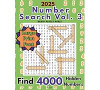 Find 4000 Hidden Numbers in this 2025 Number Search Vol. 3, perfect for Teens, Adults and Seniors who love a fun challenge: Large Print, Easy to Read, ... your Concentration, Memory and Logic Skills!