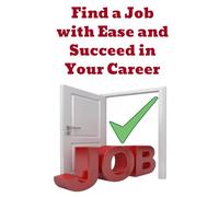 Find a Job with Ease and Succeed in Your Career